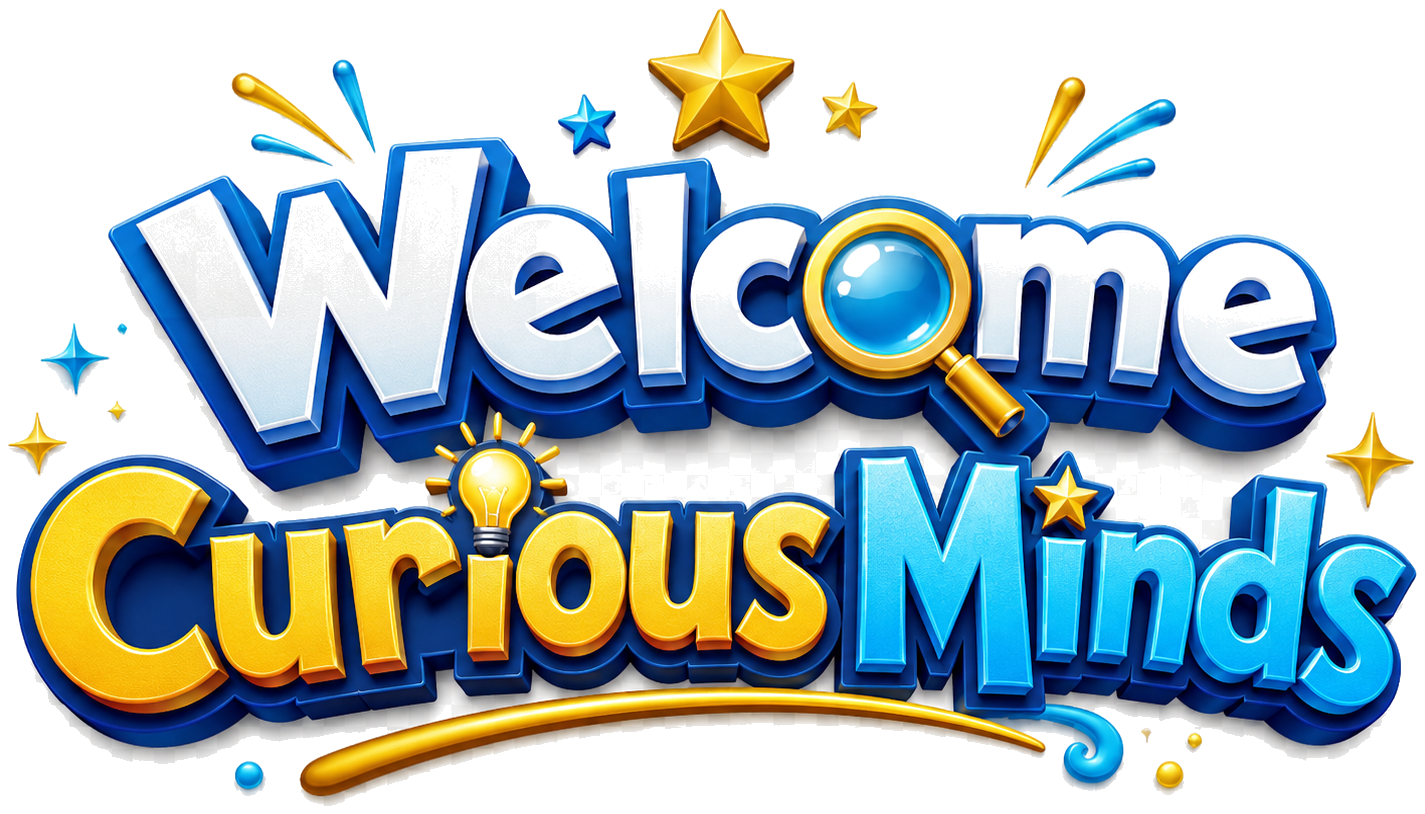 Welcome Curious Minds